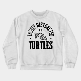 Easily Distracted by Turtles Crewneck Sweatshirt